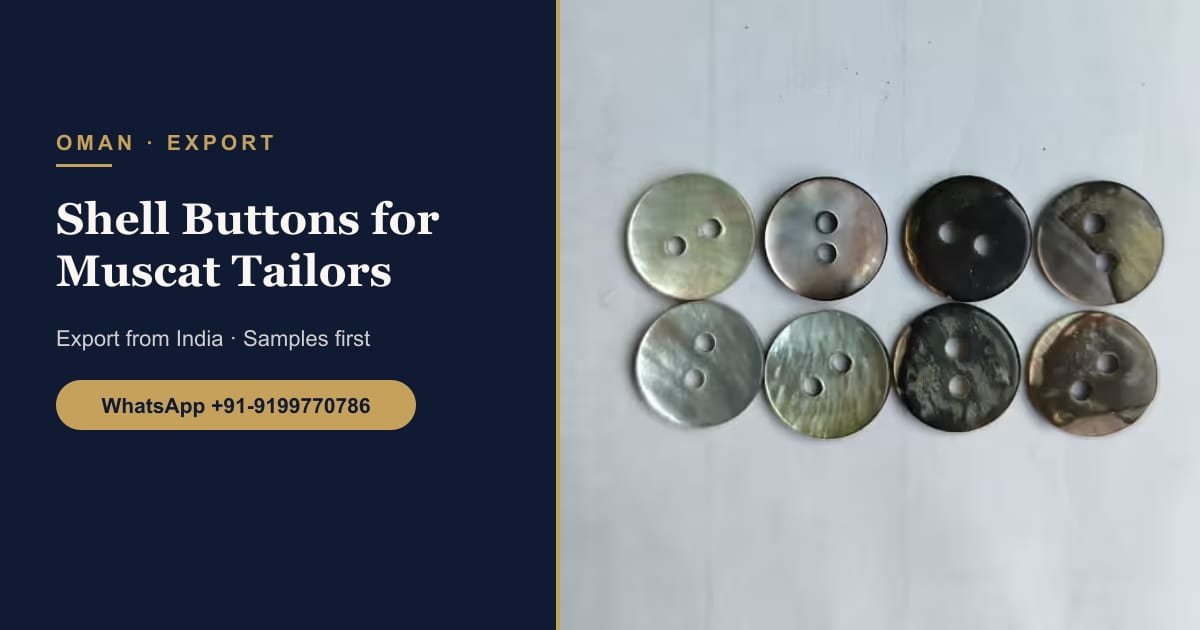 Shell Buttons for Oman: Wholesale Supply for Muscat Tailors, Abaya Designers and Uniform Makers