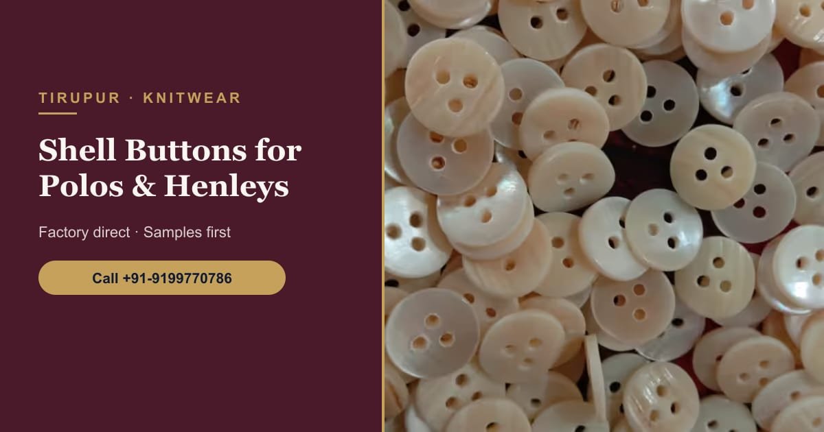 Shell Buttons for Tirupur Knitwear: Polo, Henley and Premium T-Shirt Plackets