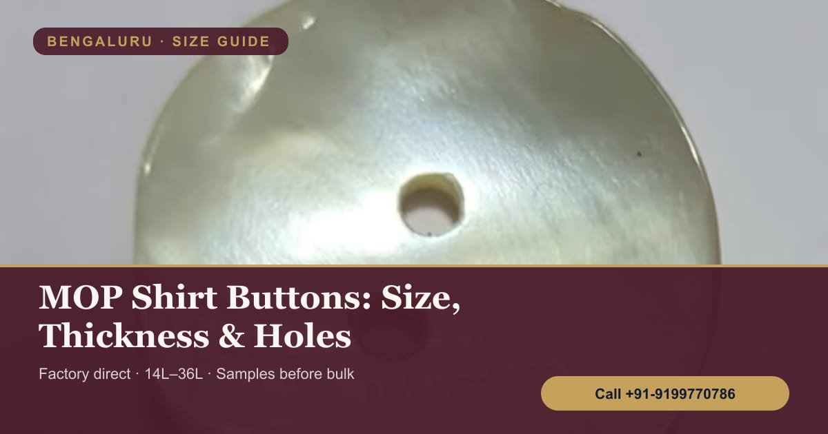 MOP Shirt Buttons for Bengaluru Export Units: Size, Thickness and Hole Guide