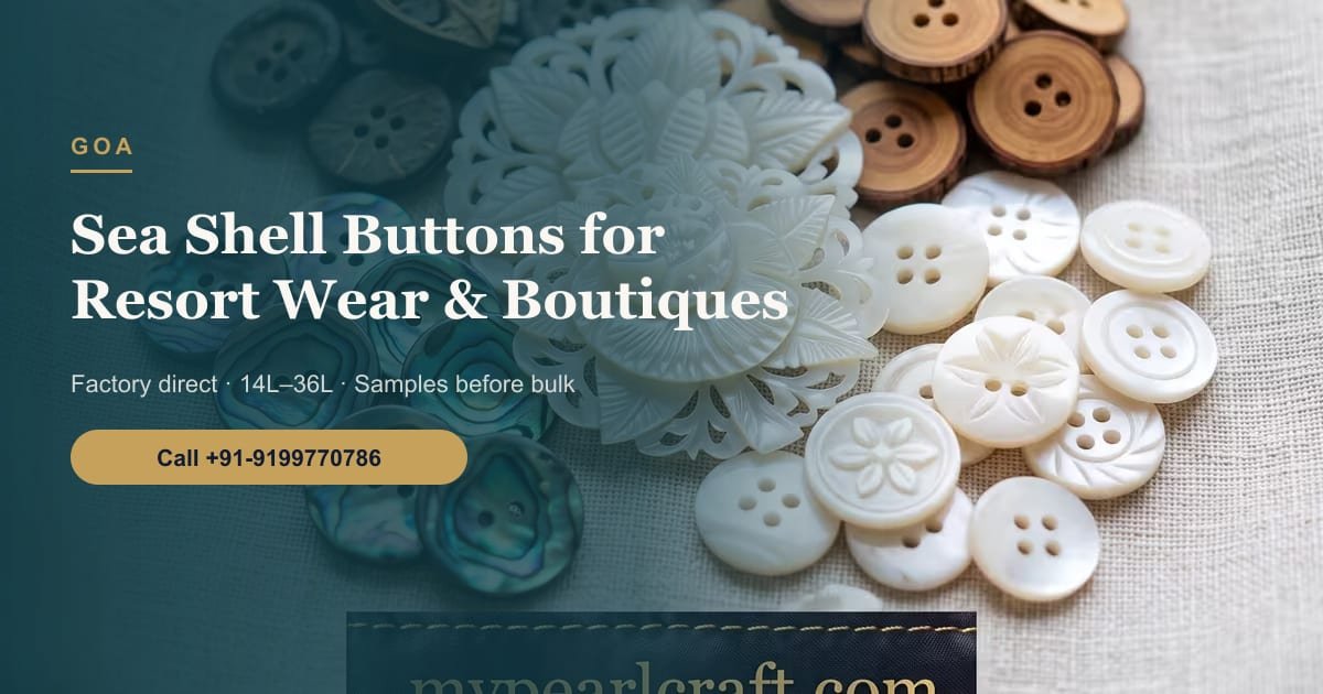 Natural Shell Buttons for Goa’s Resort-Wear Labels, Boutiques and Designers