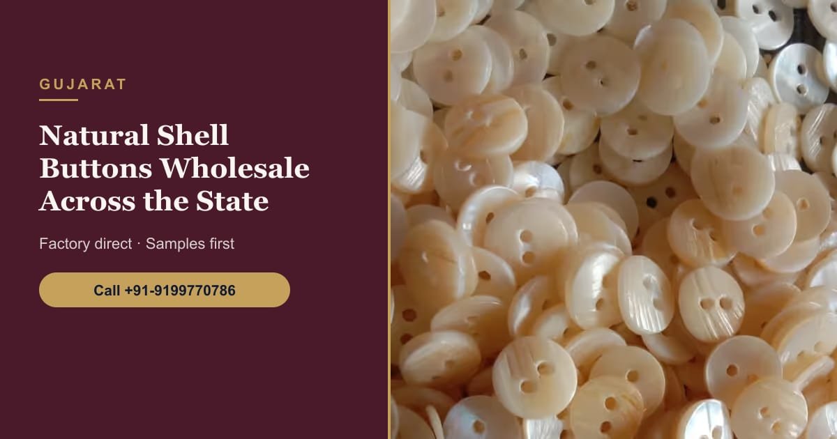 Natural Shell Buttons Supplier in Gujarat: A Buyer’s Guide for Surat, Ahmedabad, Rajkot and Vadodara