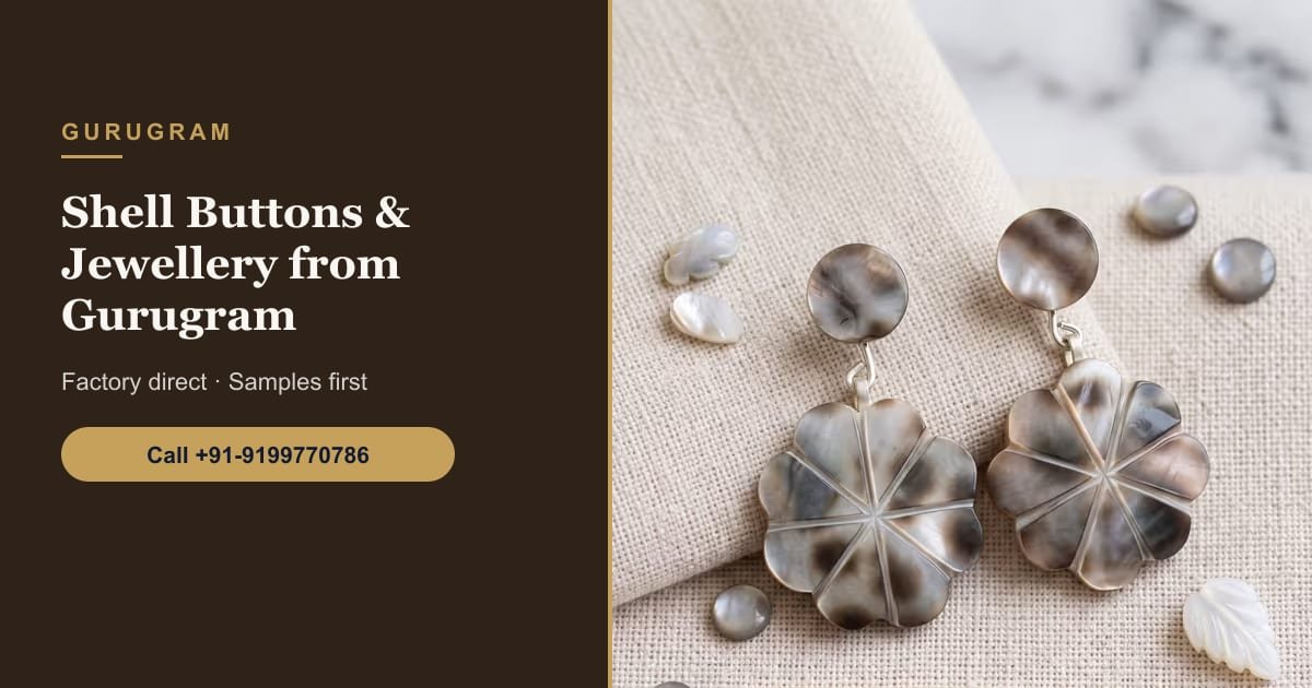 Natural Shell Buttons & Jewellery — Direct from Our Gurugram Facility