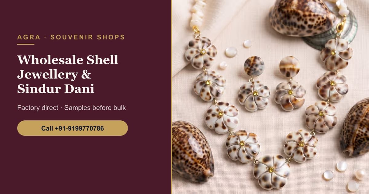 Shell Jewellery and Sindur Dani for Agra Souvenir and Handicraft Shops: A Wholesale Guide