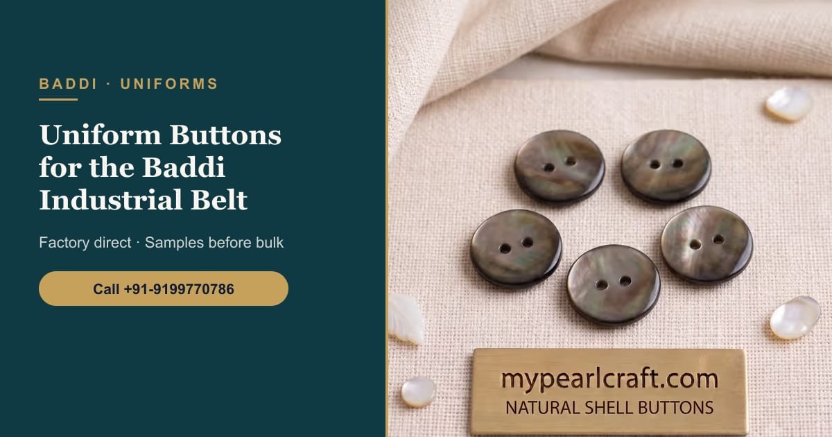 Uniform Buttons for the Baddi–Barotiwala–Nalagarh Industrial Belt: A Guide for Uniform Suppliers